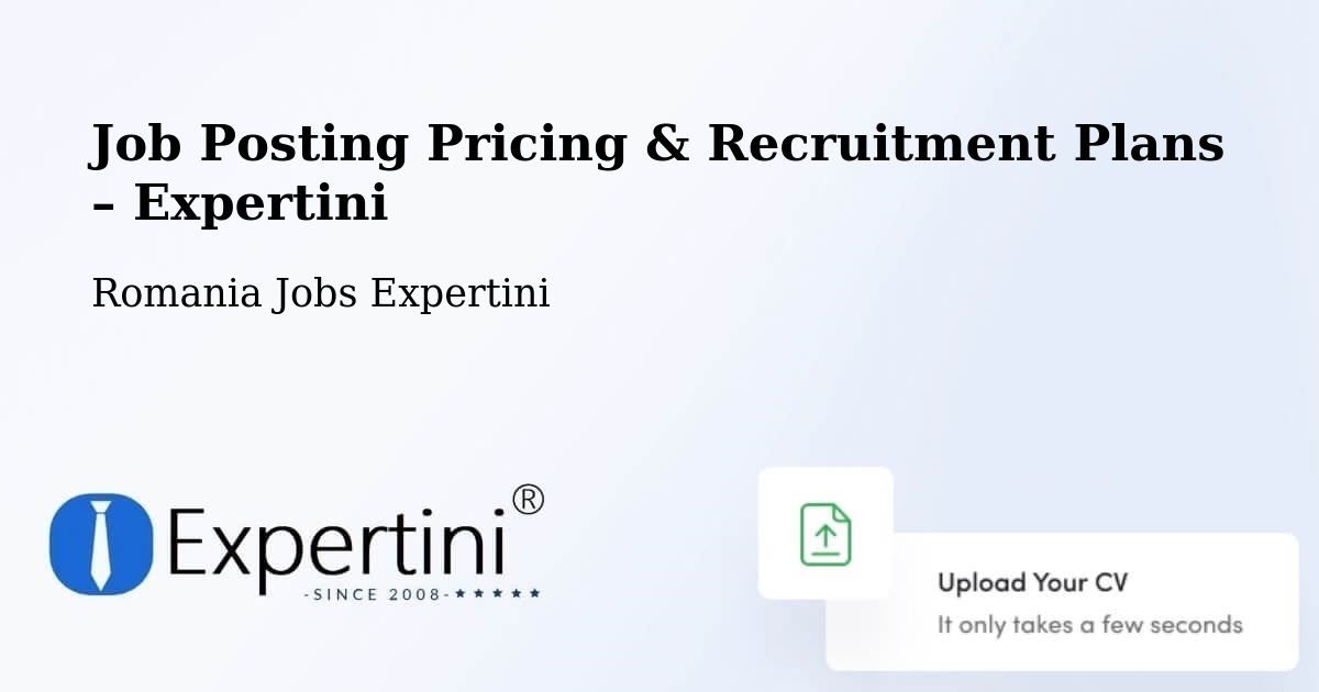 Job Posting Pricing & Recruitment Plans – Comuna Homoroade - Comuna Homoroade, Romania Jobs Expertini